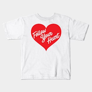 Follow Your Heart Kids T-Shirt